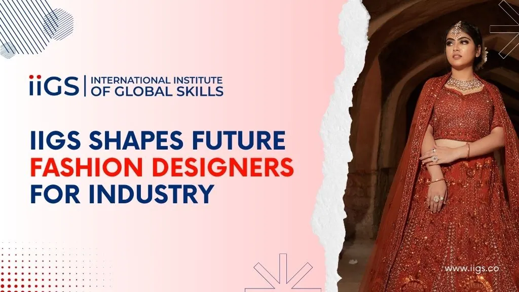How IIGS Kolkata Shapes Future Fashion Designers for Industry